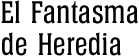 el fantasma de heredia